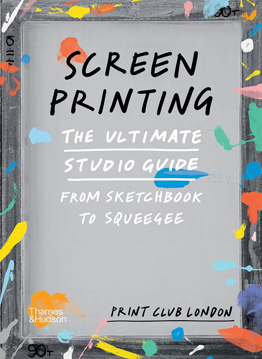 BOOK: Screenprinting: The Ultimate Studio Guide