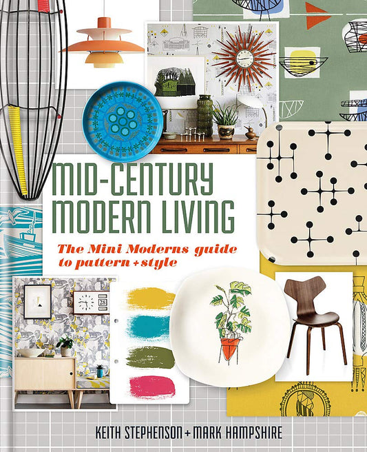 BOOK: Mid-Century Modern Living: The Mini Modern's Guide to Pattern and Style